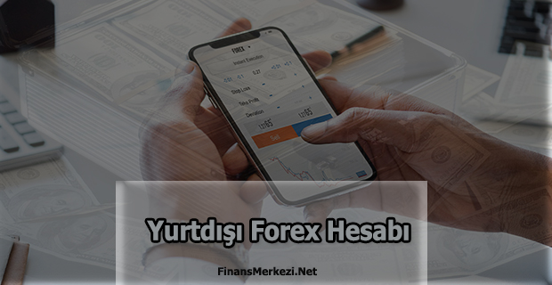 Yurtdışı forex hesabı açmak